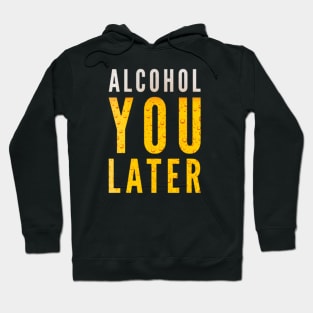 Alcohol You Later Funny Beer Hoodie